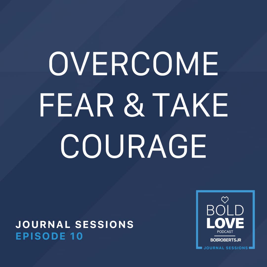 Journal Sessions: Overcome Fear & Take Courage