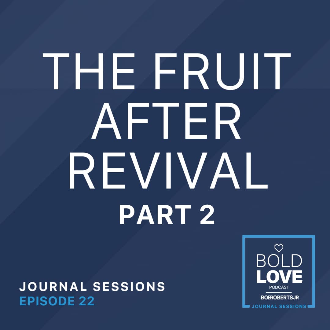 Journal Sessions: The Fruit After Revival – Part 2