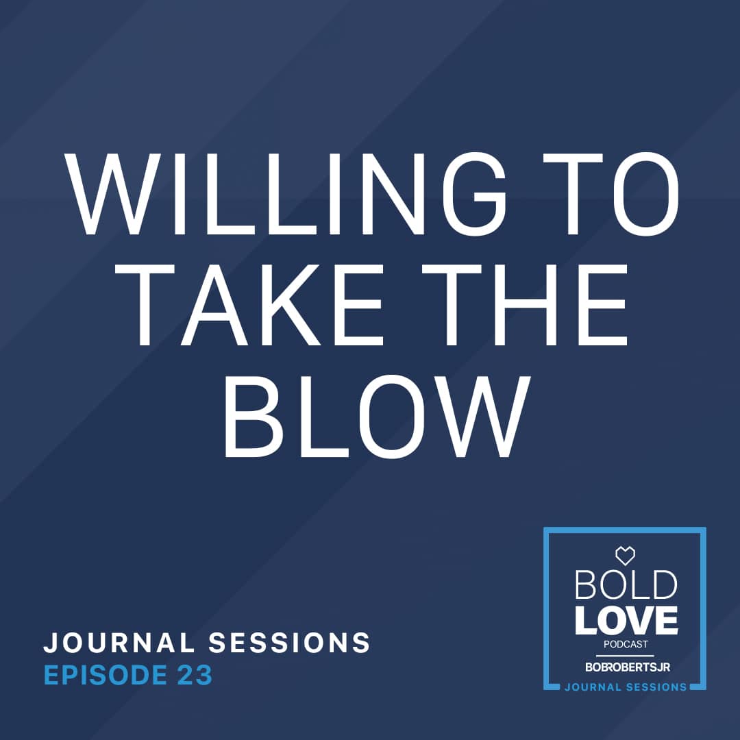 Journal Sessions: Willing to Take the Blow