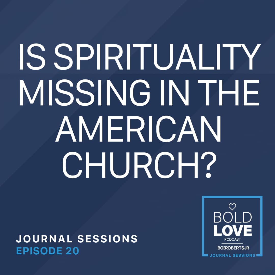 Journal Sessions: Is Spirituality Missing in the American Church?