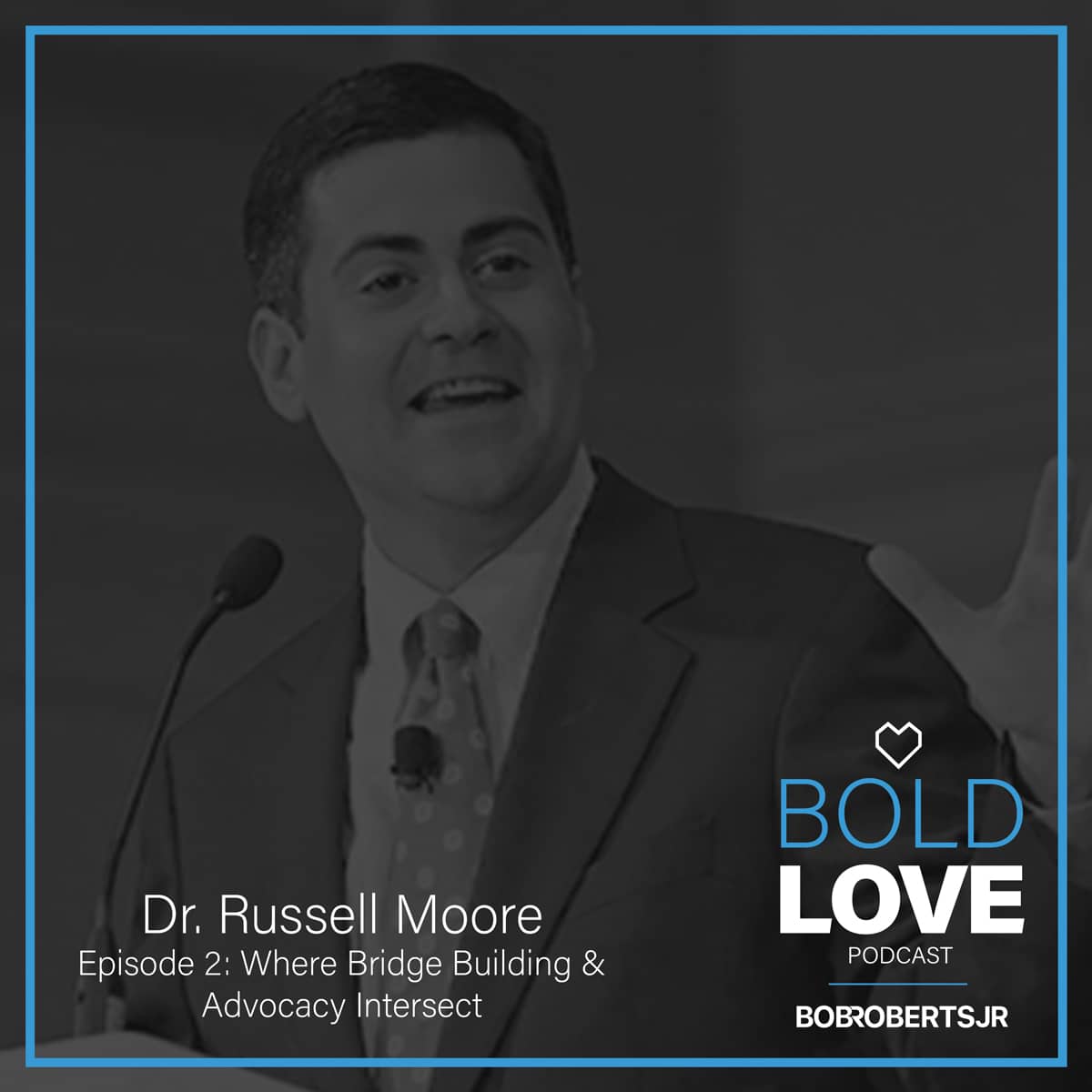 S1E2 – Dr. Russell Moore | Where Bridge Building & Advocacy Intersect
